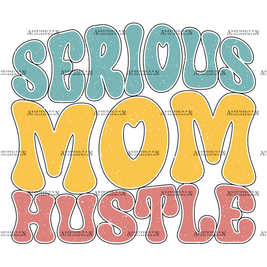 Serious Mom Hustle-3 DTF Transfer