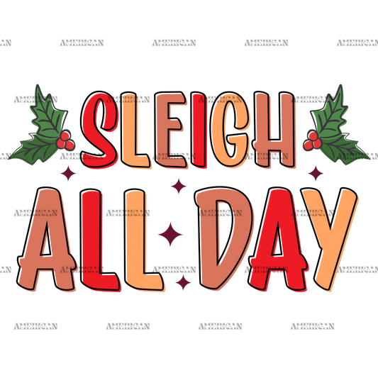 Sleigh All Day-1 DTF Transfer