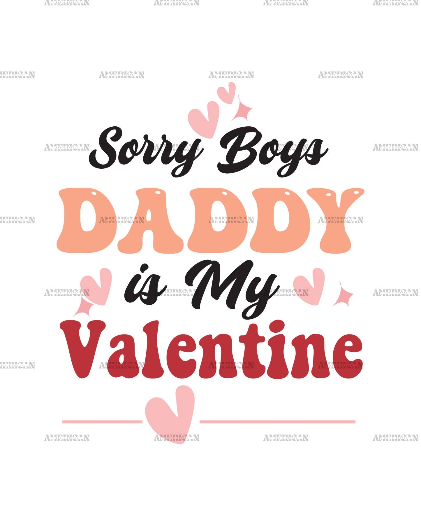 Sorry Boys Daddy Is My Valentine DTF Transfer