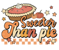 Sweeter Than Pie DTF Transfer