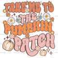Take Me To The Pumpkin Patch Dotted DTF Transfer
