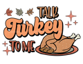Talk Turkey To Me-2 DTF Transfer