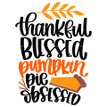 Thankful Blessed Pumpkin Pie Obsessed DTF Transfer