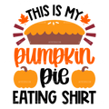 This Is My Pumpkin Pie Eating Shirt DTF Transfer