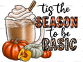 Tis The Season To Be Basic DTF Transfer