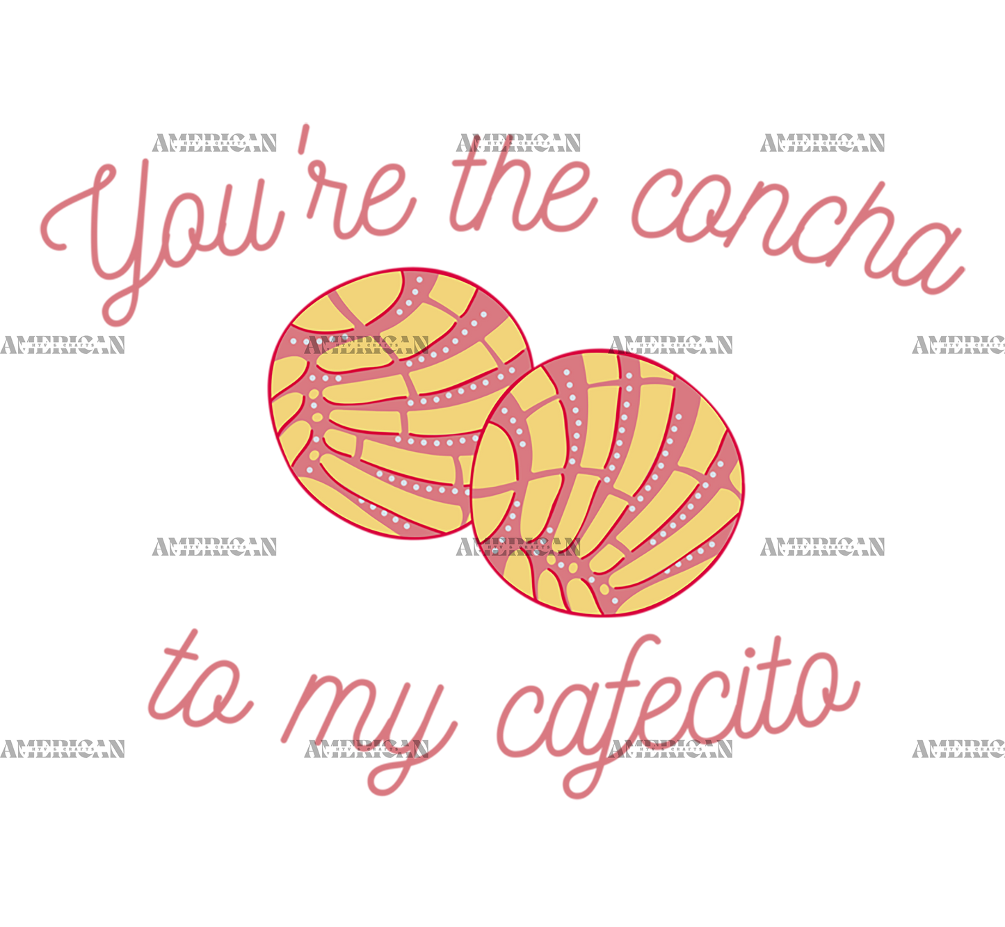 You're The Concha To My Cafecito-3 DTF Transfer