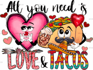 All You Need Is Love and Tacos DTF Transfer