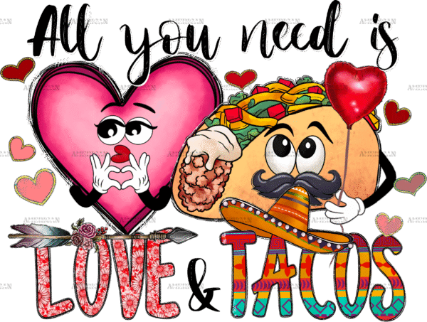 All You Need Is Love and Tacos DTF Transfer