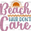Beach Hair Dont Care DTF Transfer