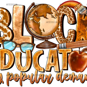 Black Educator By Popular Demand DTF Transfer