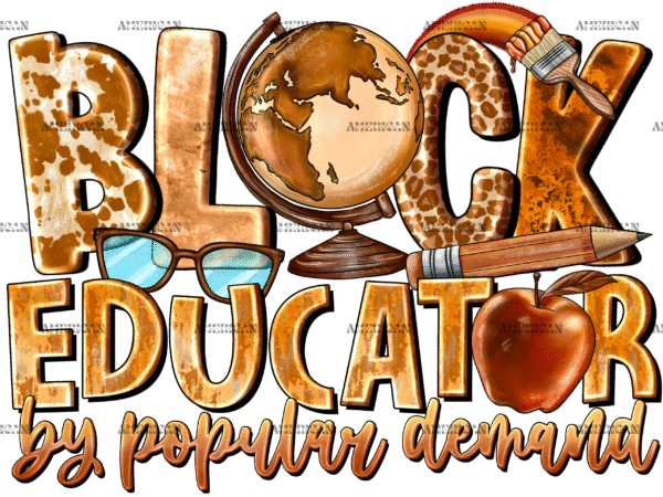 Black Educator By Popular Demand DTF Transfer