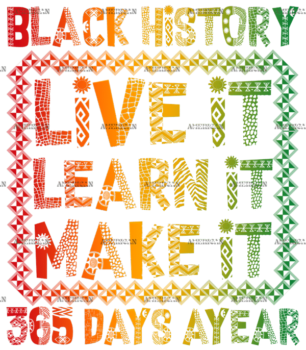 Black History 365 Days Ayear DTF Transfer