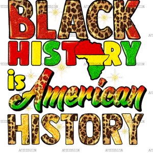Black History Is American History-3 DTF Transfer