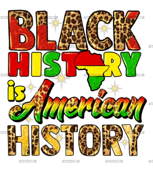 Black History Is American History-3 DTF Transfer