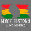 Black History Is My History DTF Transfer