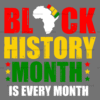 Black History Month Is Every Month-1 DTF Transfer