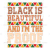 Black Is Beautiful And I'm The Proof DTF Transfer