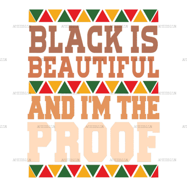 Black Is Beautiful And I'm The Proof DTF Transfer