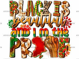 Black Is Beautiful And Im The Proof-2 DTF Transfer