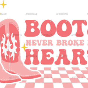 Boots Never Broke My Heart DTF Transfer