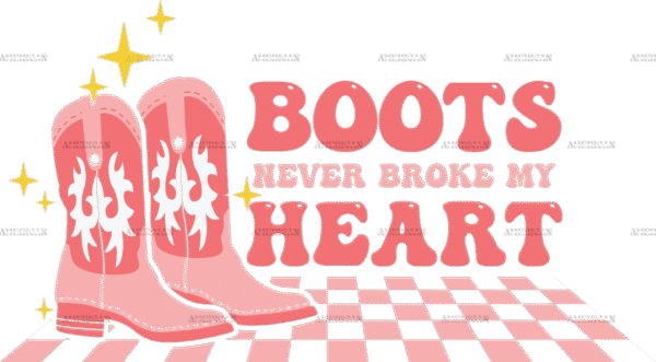 Boots Never Broke My Heart DTF Transfer