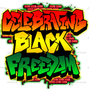Celebrating Black Freedom DTF Transfer
