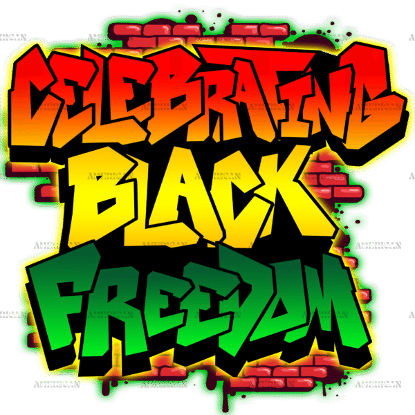 Celebrating Black Freedom DTF Transfer