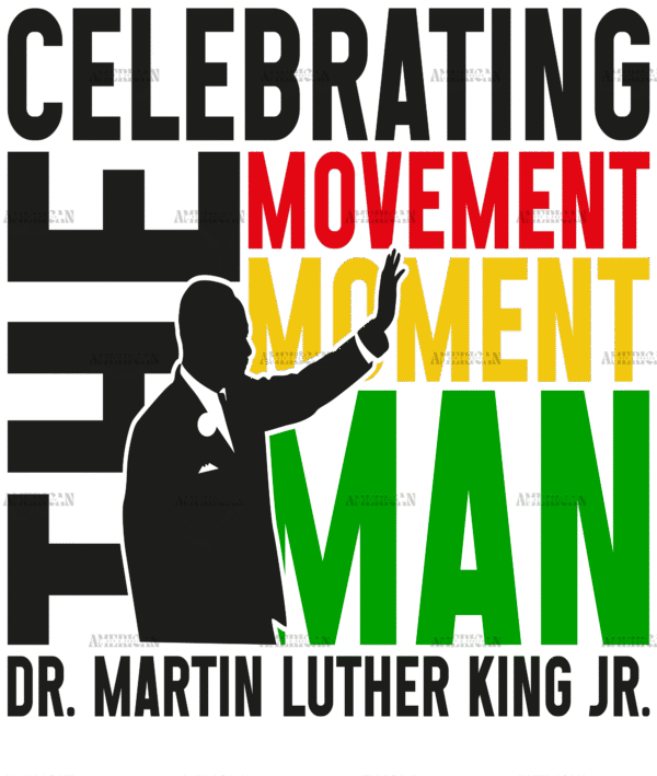 Celebrating The Movement Moment Man Dr. MLK Jr. Black DTF Transfer