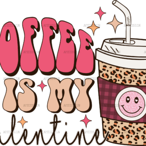 Coffee Is My Valentine-2 DTF Transfer
