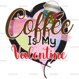 Coffee Is My Valentine-3 DTF Transfer