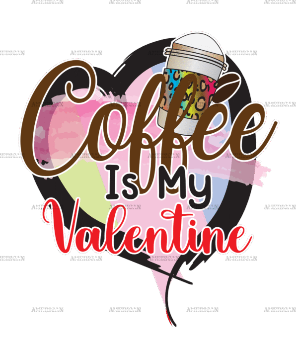 Coffee Is My Valentine-3 DTF Transfer