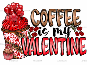 Coffee Is My Valentine-5 DTF Transfer