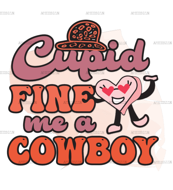 Cupid Fine Me A Cowboy DTF Transfer