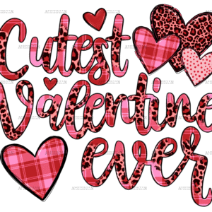 Cutest Valentine Ever DTF Transfer