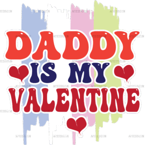 Daddy Is My Valentine DTF Transfer