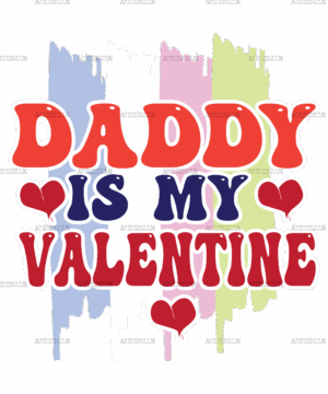 Daddy Is My Valentine DTF Transfer
