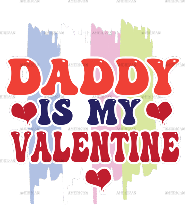 Daddy Is My Valentine DTF Transfer
