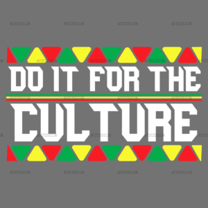 Do It For The Culture-11 DTF Transfer