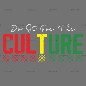 Do It For The Culture-19 DTF Transfer