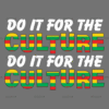 Do It For The Culture-23 DTF Transfer