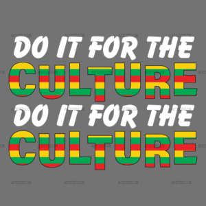 Do It For The Culture-23 DTF Transfer