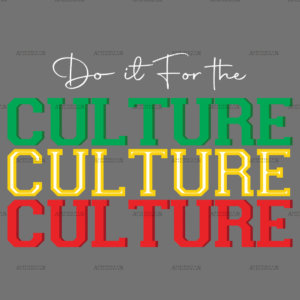 Do It For The Culture-3 DTF Transfer