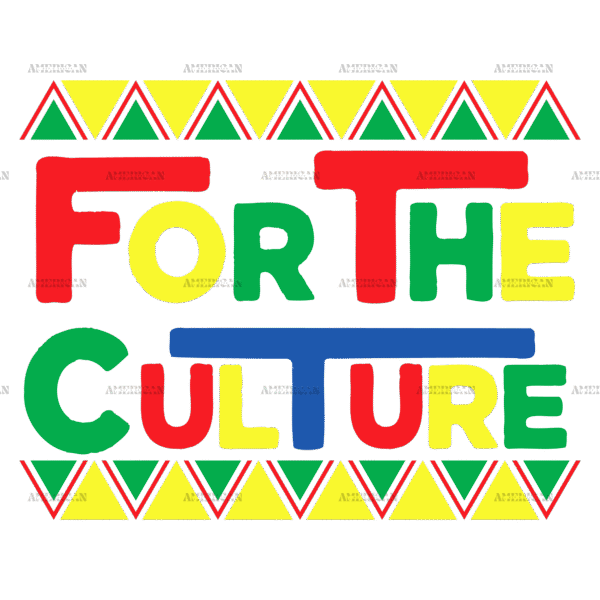 Do It For The Culture-7 DTF Transfer