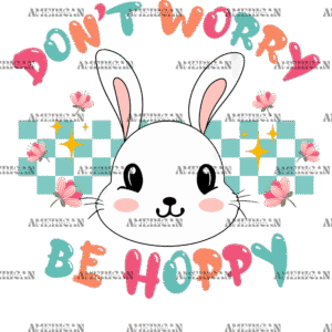 Don't Worry Be Hoppy Bunny DTF Transfer