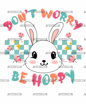Don't Worry Be Hoppy Bunny DTF Transfer