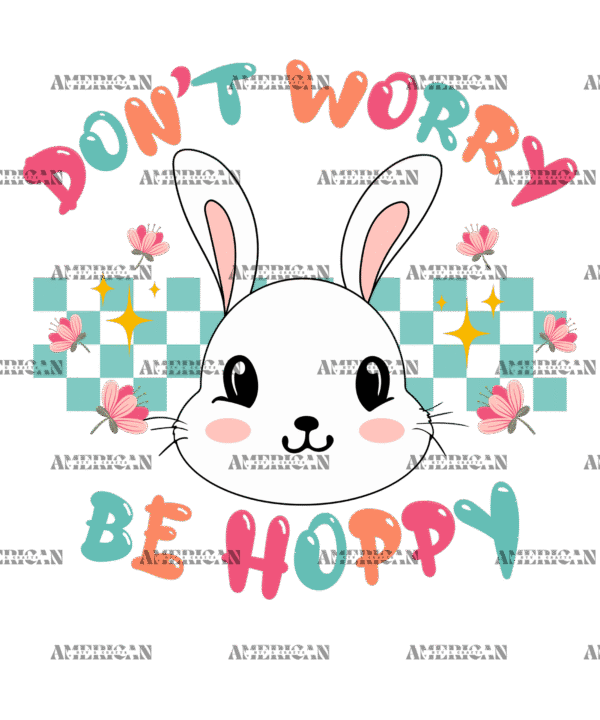 Don't Worry Be Hoppy Bunny DTF Transfer
