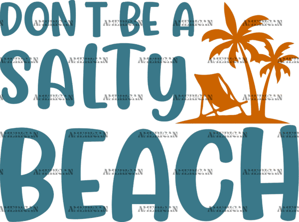 Dont Be A Salty Beach DTF Transfer