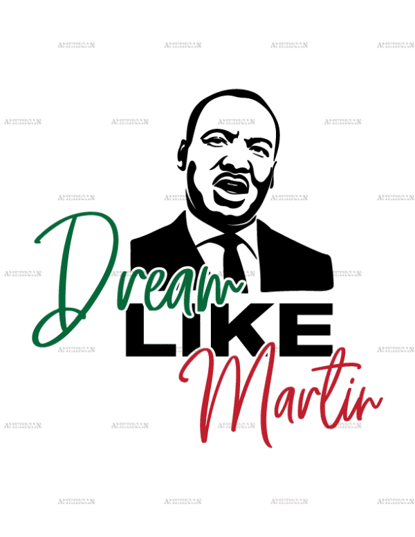 Dream Like Martin DTF Transfer
