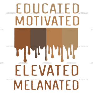 Educated Motivated Elevated Melanated DTF Transfer