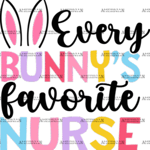 Every Bunny's Favorite Nurse DTF Transfer
